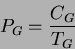 \begin{eqnarray*}
P_G=\frac{C_G}{T_G}
\end{eqnarray*}